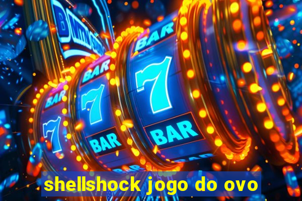 shellshock jogo do ovo